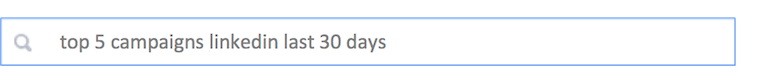 Someone searching top 5 campaigns linkedin last 30 days in a search bar.