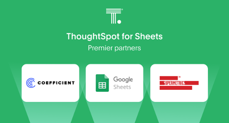 ThoughtSpot for Sheets premier partners. These include Coefficient, Google, and Supermetrics.