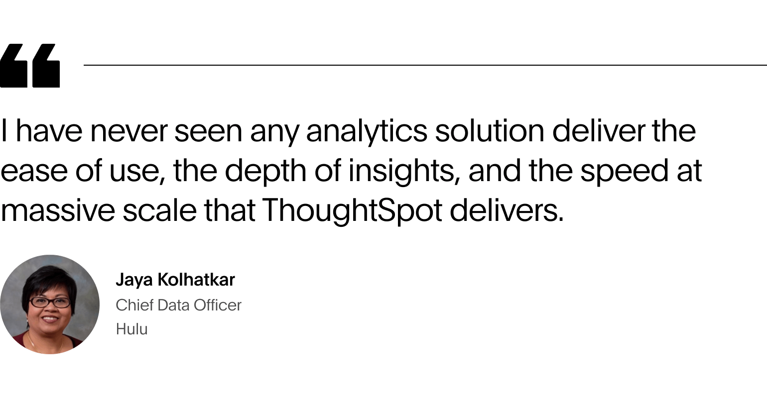 Quote from Jaya Kolhatkar on why she likes ThoughtSpot for self-service analytics.