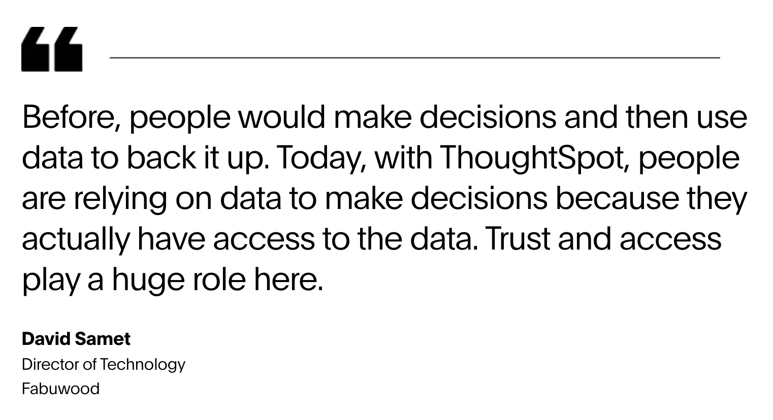 A client testimonial showing how ThoughtSpot helped make right decisions with precise data