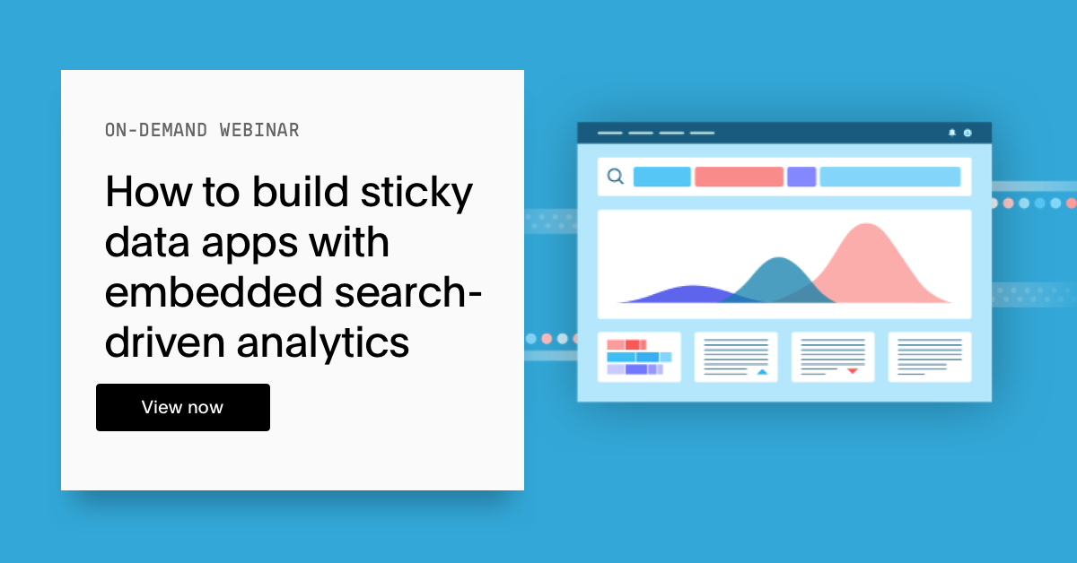Webinar - How to build sticky data apps with embedded search-driven ...